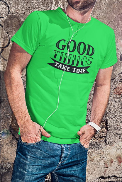 Good Things Take Time Motivational Graphic T-Shirt - Kelly Green