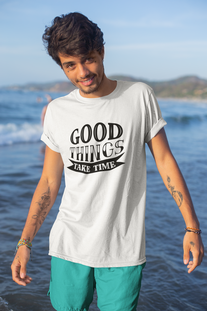 Good Things Take Time Motivational Graphic T-Shirt - White